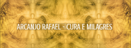 ARCANJO RAFAEL – CURA E MILAGRES